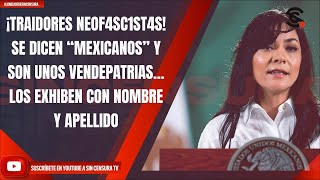 ¡TRAIDORES NEOF4SC1ST4S SE DICEN “MEXICANOS” SON UNOS VENDEPATRIAS… EXHIBIDOS CON NOMBRE Y APELLIDO [upl. by Erreipnaej]