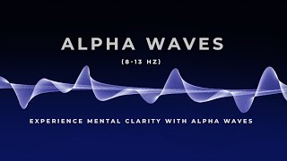 Alpha Waves 8  13 Hz Discover the Secret to Enhanced Creativity  Boost Brainpower Binaural Beats [upl. by Link]