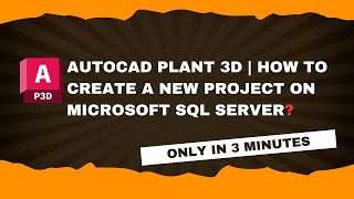 AutoCAD Plant 3D  Create New Project on Microsoft SQL Server [upl. by Adnaugal]