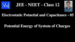 05 Electrostatic Potential and Capacitance Potential Energy of System of Charges JEE NEET [upl. by Eoz491]