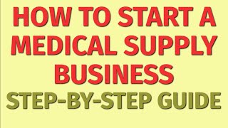 Starting a Medical Supply Business Guide  How to Start a Medical Supply Business  Medical Ideas [upl. by Derinna]