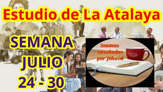 Estudio de La Atalaya Semana Julio 24  30 [upl. by Enneirb]