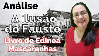 A ilusão do Fausto de Edinea Mascarenhas  análise literária [upl. by Nemzaj]