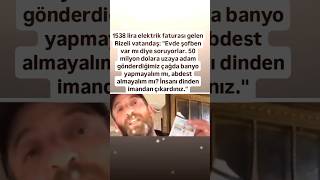 RİZELİ BİR ABİMİZE 1500 TL FATURA GELDİ VE UZAYA ADAM GÖNDERDİĞİMİZ ÇAĞDA YAŞIYORUZ ABDEST ALMAY [upl. by Hennie]