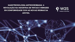 NANOTECNOLOGIA ANTIMICROBIANA A INDÚSTRIA DE TINTAS E VERNIZES E AS NOVAS REGRAS DA ANVISA [upl. by Dranoc]