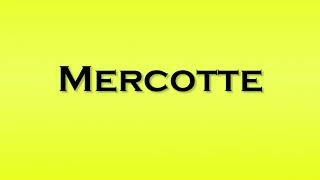 Pronunciation of Mercotte [upl. by Ayin]