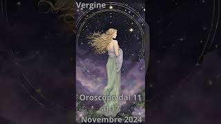 Vergine Oroscopo dal 11 al 17 Novembre 2024 [upl. by Noble127]