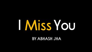 I Miss You  Hindi Poem  Abhash Jha Poetry [upl. by Atsirhcal]