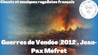 Guerres de Vendée 2012 JeanPax Méfret  Chants et musiques royalistes français [upl. by Nalim]