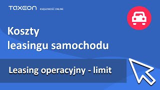 Leasing operacyjny samochodu powyżej 150 tys zł  jak rozliczać [upl. by Thayer522]