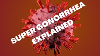 Super gonorrhea ExplainedWhat are the courses and Can it be treated [upl. by Moazami]