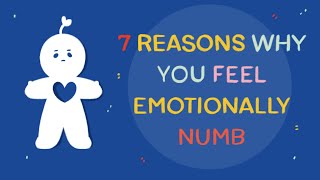 7 Reasons Why You Feel Emotionally Numb [upl. by Novej]