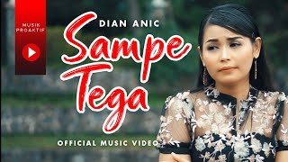 Dian Anic  Sampe Tega Official Music Video [upl. by Annim]