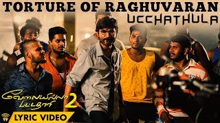 Torture Of Raghuvaran  Ucchathula Lyric Video  Velai Illa Pattadhaari 2  Dhanush Amala Paul [upl. by Malas]