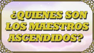 ¿ QUIENES SON LOS MAESTROS ASCENDIDOS [upl. by Hales428]