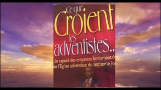 32324 CE QUE CROIENT LES ADVENTISTES  UN EXPOSE DES CROYANCES FONDAMENTALES DES SDA  ANIM FRANKO [upl. by Afatsuom]