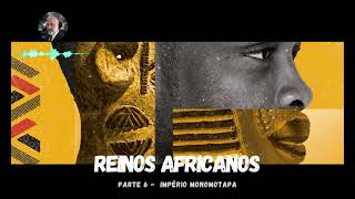 REINOS AFRICANO  PARTE 6  IMPÉRIO MONOMOTAPA [upl. by Retswerb]