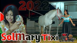 Solmary Tixi 2022 [upl. by Yadsendew812]