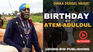 DINKA DERGEL MUSIC BIRTHDAY  ATEM ADULDUL [upl. by Sarene]