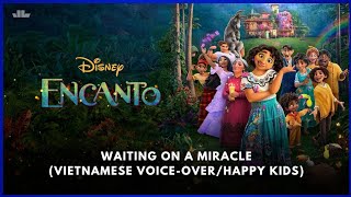 Waiting On A Miracle  Encanto 2021 Vietnamese VoiceoverHappy Kids [upl. by Maridel519]