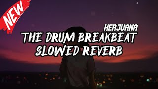 DJ THE DRUM BREAKBEAT SLOWED REVERB TERBARU 2024 [upl. by Lauter]