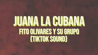 Juana La Cubana  Fito Olivares Y Su Grupo TikTok Remix English Lyrics [upl. by Pesvoh]