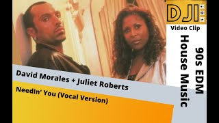 David Morales  Juliet Roberts Needin You DJI [upl. by Deuno761]