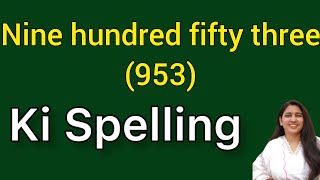 Nine hundred fifty three spelling  Nine hundred fifty three spelling  Nau sau tirpan ki spelling [upl. by Fatma]