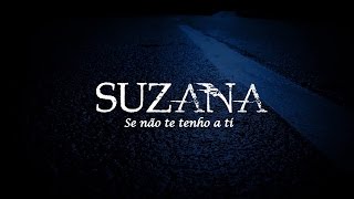 Suzana  Se não te tenho a ti Lyric video [upl. by Dlonyer]