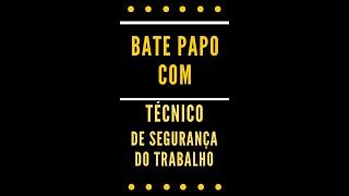 BATE PAPO COM TÉCNICO DE SEGURANÇA DO TRABALHO [upl. by Nady]