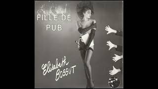 Elisabeth Bossut – Fille De Pub 7quot 1987 Euro disco France [upl. by Draude89]