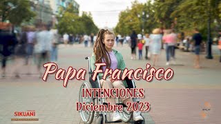 Intenciones del Papa Francisco Diciembre 2023 [upl. by Crim]