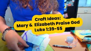 Craft Ideas Mary and Elizabeth Praise God  Luke 13955 [upl. by Ayatal]