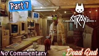 Stray  Gameplay Walkthrough FULL GAME No Commentary  Dead End  Part 7 [upl. by Moody]