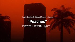 Justin Bieber  Peaches 𝙎𝙡𝙤𝙬𝙚𝙙  𝙍𝙚𝙫𝙚𝙧𝙗  𝙇𝙮𝙧𝙞𝙘𝙨 ft Daniel Caesar Giveon [upl. by Gnot724]