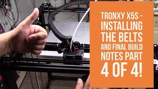 Tronxy X5S  Installing the Belts and Final Build Notes Part 4 of 4 [upl. by Tiena]