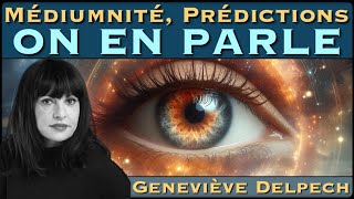 « Médiumnité Prédictions  On en parle » avec Geneviève Delpech [upl. by Nicolai988]