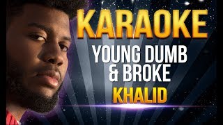 Khalid  Young Dumb amp Broke KARAOKE [upl. by Macmillan]