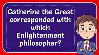 Catherine the Great corresponded with which Enlightenment philosopher [upl. by Joli]