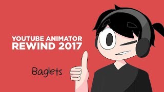 Baglets Part on YouTube Animator Rewind 2017 [upl. by Cynthia]