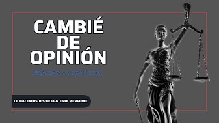 CAMBIÉ DE OPINIÓN CON ESTE PERFUME Gracias a vosotros lo probé mejory teníais razón 👨‍⚖️ [upl. by Jeannine]