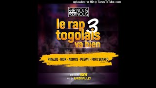 Par Nous Pour Nous ft Fofo SKarfo x Peewii x Pikaluz x Irok x Adonis  Le Rap Togolais Va Bien 3 [upl. by Burnie]