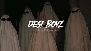 Desi Boyz Slowedreverb [upl. by Wetzel]