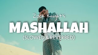 Zack Knight  Mashallah Slowed  Reverb  Ft Adam Saleh  Lofi edit [upl. by Purity28]