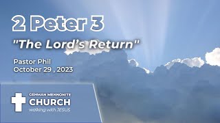 2 Peter 3 quotThe Lords Returnquot  Phil Horning 10292023 wwwgehmanmennonitechurchorg [upl. by Yahs]