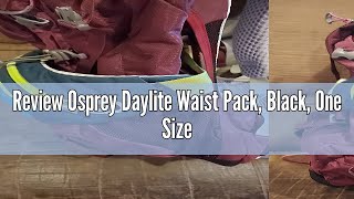 Review Osprey Daylite Waist Pack Black One Size [upl. by Idurt]