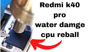 Redmik40 pro water damge repair cpu reball  redmi k40 pro dead solution [upl. by Namus234]