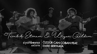 Özgür Can Çoban feat Emre Sertkaya  Tembih Etmem amp Üryan Geldim SiyahBeyaz Akustik [upl. by Aneram169]