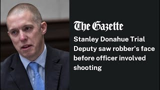 Stanley Donahue Trial Deputy saw robbers face before officer involved shooting [upl. by Grossman818]