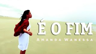 AMANDA WANESSA  Clipe Oficial  Música É o Fim [upl. by Allerim]